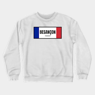 Besançon City in French Flag Colors Crewneck Sweatshirt